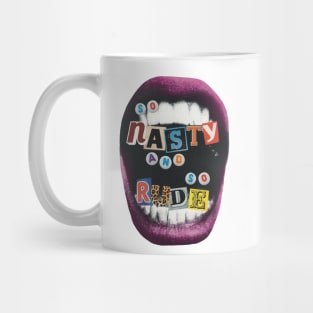 so nasty and so rude Mug